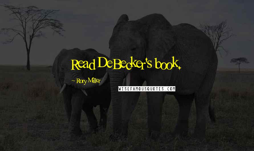 Rory Miller Quotes: Read DeBecker's book.