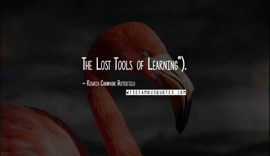 Rosaria Champagne Butterfield Quotes: The Lost Tools of Learning").