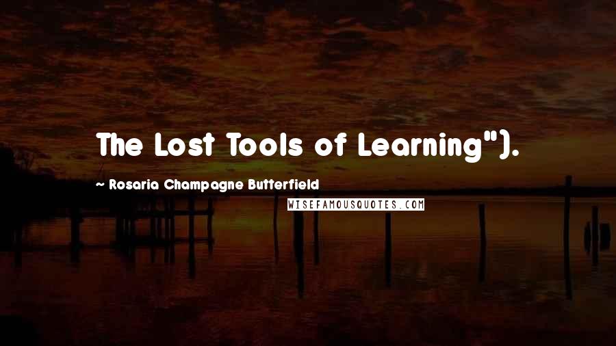 Rosaria Champagne Butterfield Quotes: The Lost Tools of Learning").