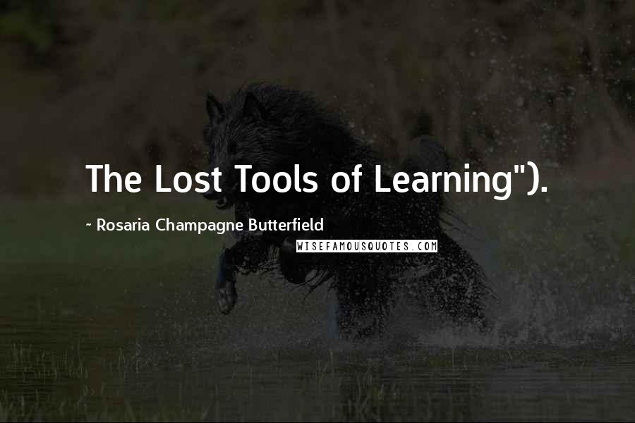 Rosaria Champagne Butterfield Quotes: The Lost Tools of Learning").