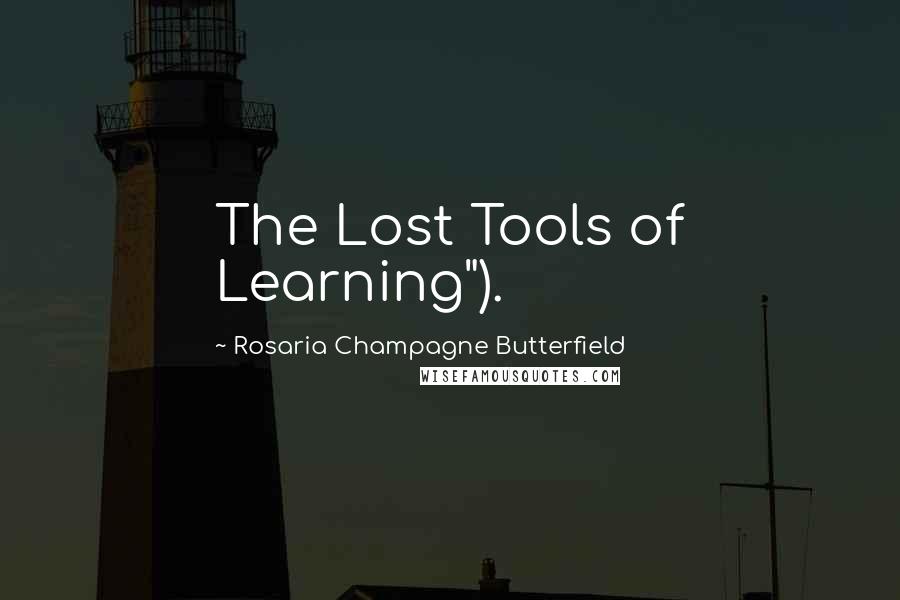 Rosaria Champagne Butterfield Quotes: The Lost Tools of Learning").