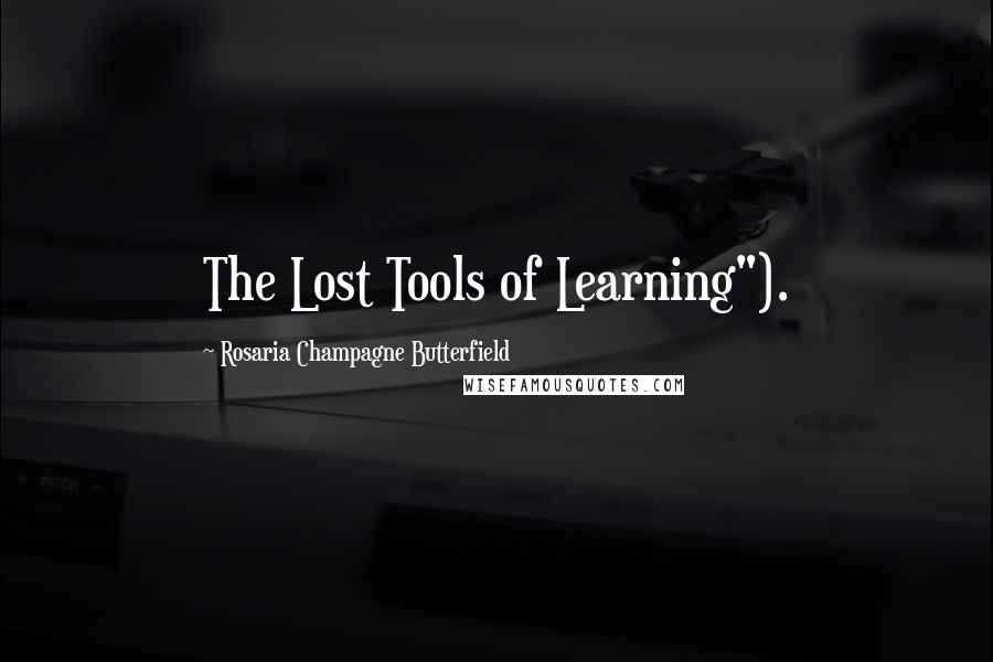 Rosaria Champagne Butterfield Quotes: The Lost Tools of Learning").
