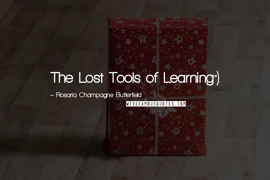 Rosaria Champagne Butterfield Quotes: The Lost Tools of Learning").