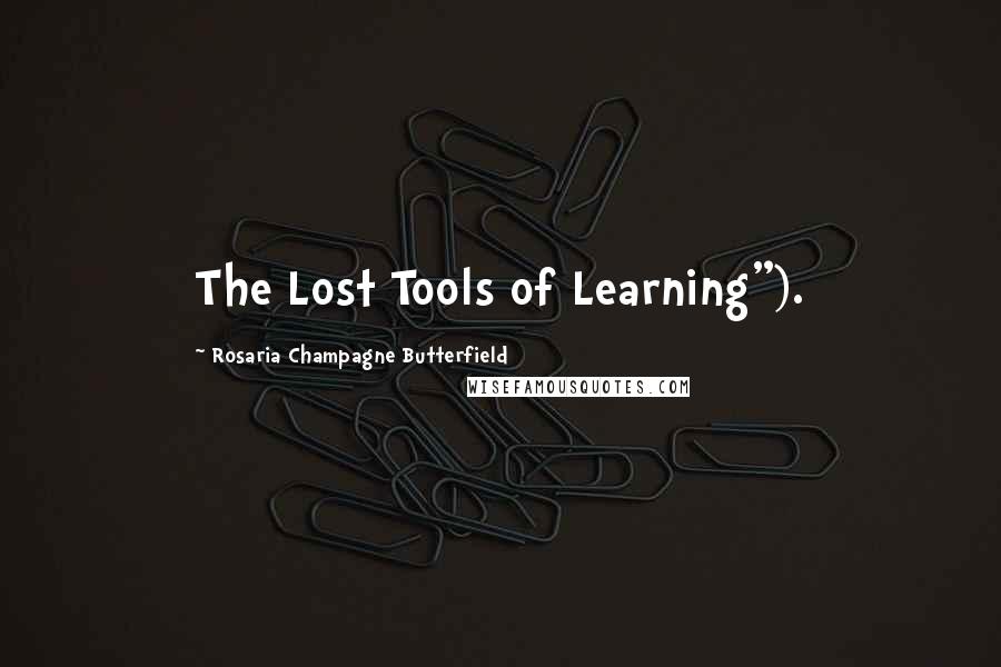 Rosaria Champagne Butterfield Quotes: The Lost Tools of Learning").