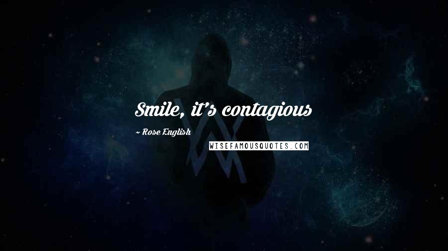 Rose English Quotes: Smile, it's contagious