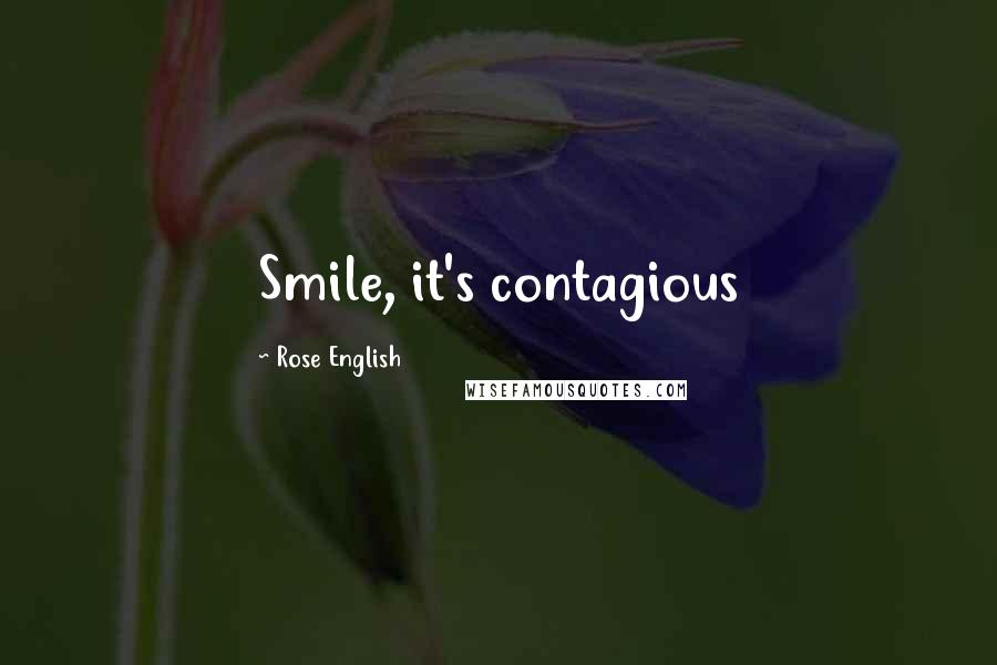 Rose English Quotes: Smile, it's contagious