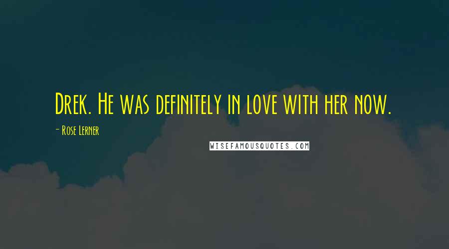 Rose Lerner Quotes: Drek. He was definitely in love with her now.