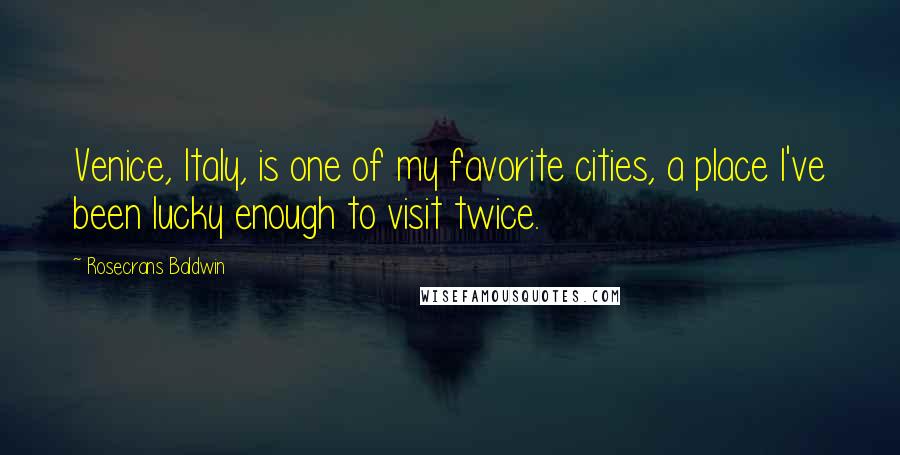 Rosecrans Baldwin Quotes: Venice, Italy, is one of my favorite cities, a place I've been lucky enough to visit twice.