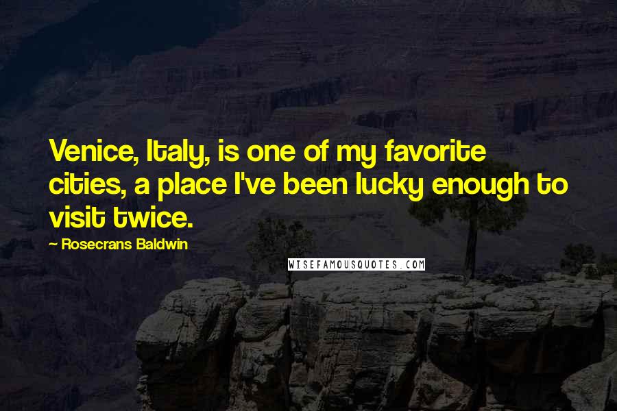 Rosecrans Baldwin Quotes: Venice, Italy, is one of my favorite cities, a place I've been lucky enough to visit twice.