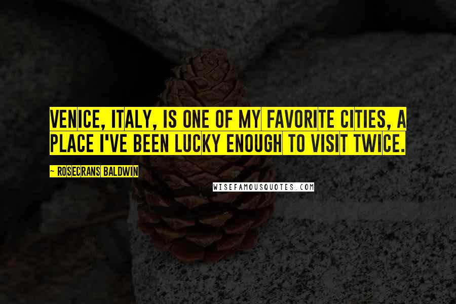Rosecrans Baldwin Quotes: Venice, Italy, is one of my favorite cities, a place I've been lucky enough to visit twice.