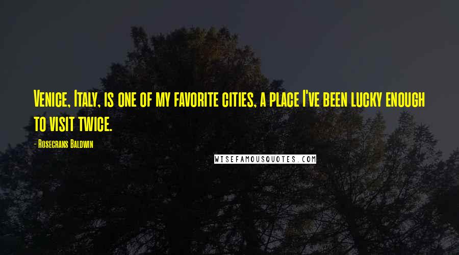 Rosecrans Baldwin Quotes: Venice, Italy, is one of my favorite cities, a place I've been lucky enough to visit twice.