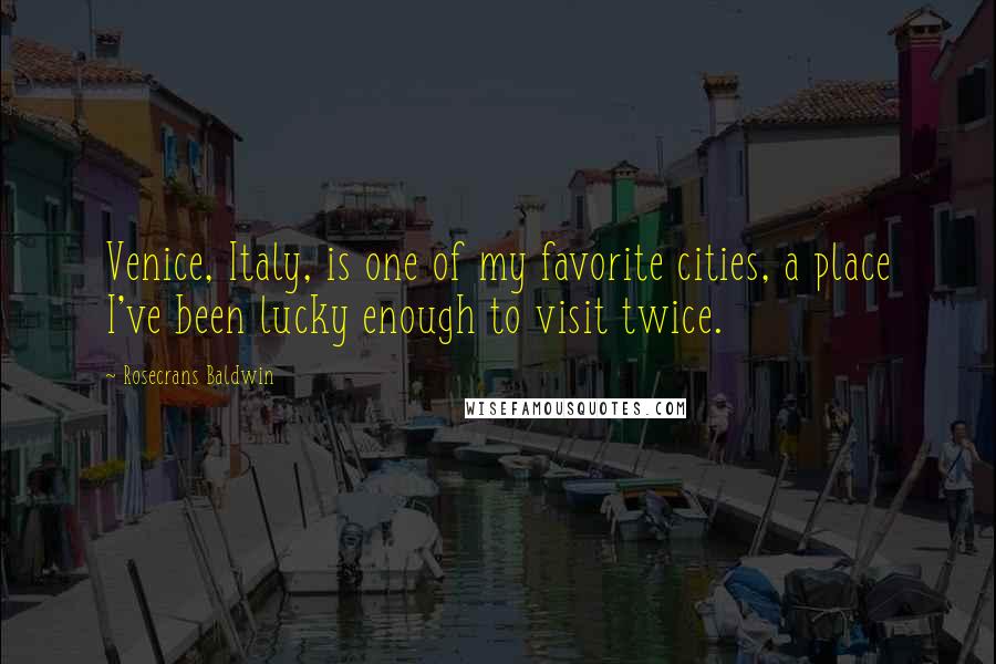 Rosecrans Baldwin Quotes: Venice, Italy, is one of my favorite cities, a place I've been lucky enough to visit twice.