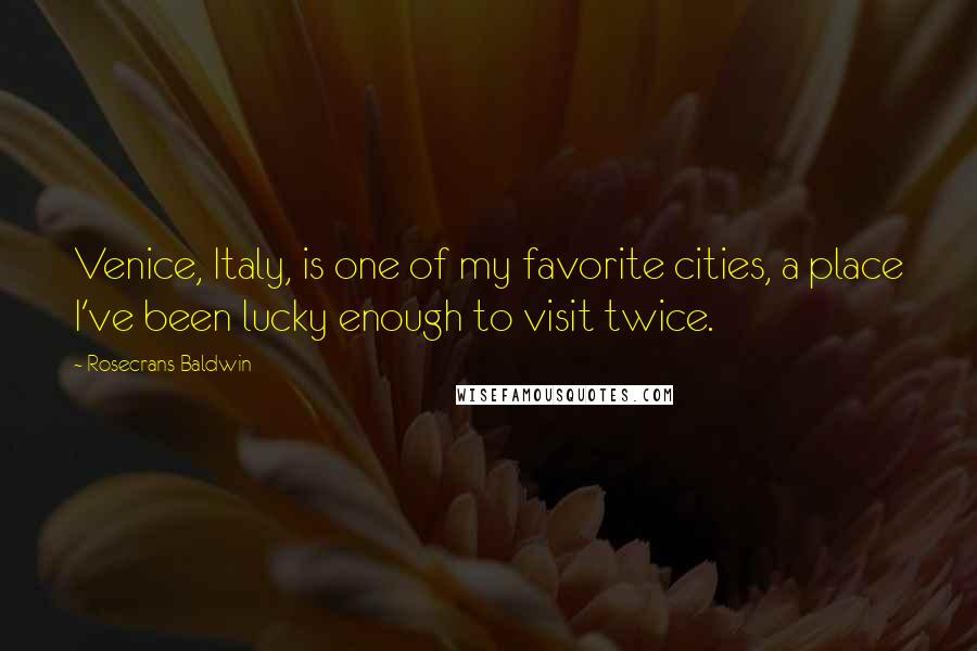 Rosecrans Baldwin Quotes: Venice, Italy, is one of my favorite cities, a place I've been lucky enough to visit twice.