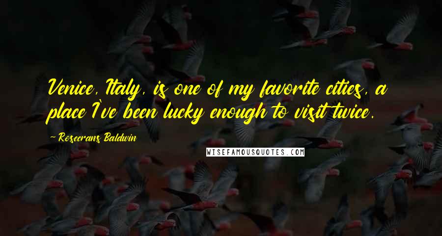 Rosecrans Baldwin Quotes: Venice, Italy, is one of my favorite cities, a place I've been lucky enough to visit twice.