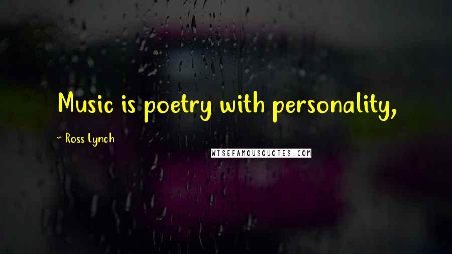 Ross Lynch Quotes: Music is poetry with personality,