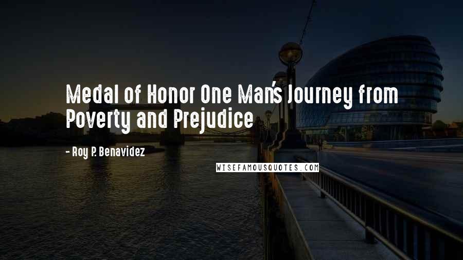 Roy P. Benavidez Quotes: Medal of Honor One Man's Journey from Poverty and Prejudice