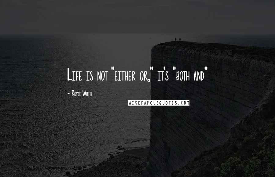 Royce White Quotes: Life is not "either or," it's "both and"