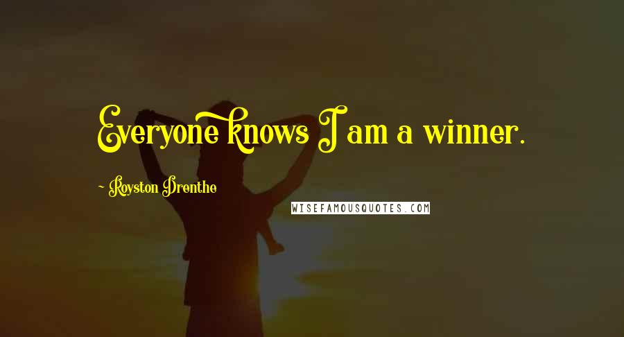 Royston Drenthe Quotes: Everyone knows I am a winner.