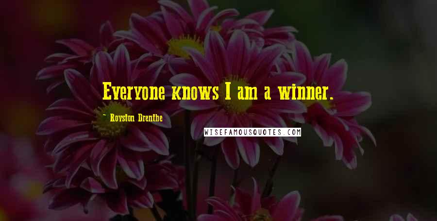 Royston Drenthe Quotes: Everyone knows I am a winner.