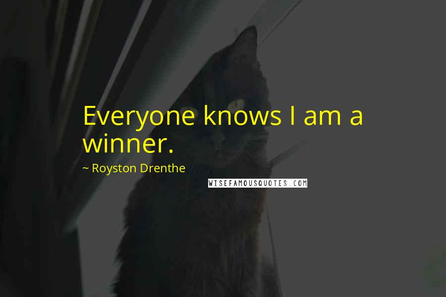 Royston Drenthe Quotes: Everyone knows I am a winner.