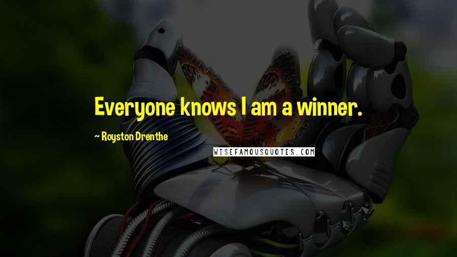 Royston Drenthe Quotes: Everyone knows I am a winner.