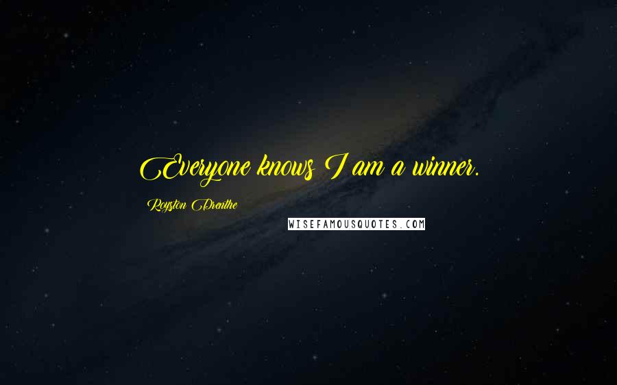 Royston Drenthe Quotes: Everyone knows I am a winner.