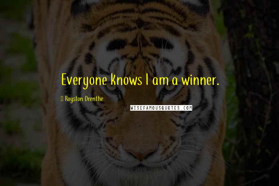 Royston Drenthe Quotes: Everyone knows I am a winner.