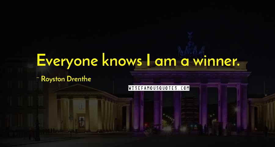 Royston Drenthe Quotes: Everyone knows I am a winner.