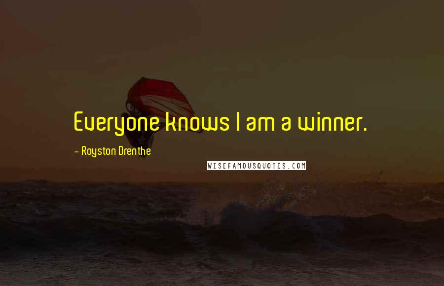 Royston Drenthe Quotes: Everyone knows I am a winner.
