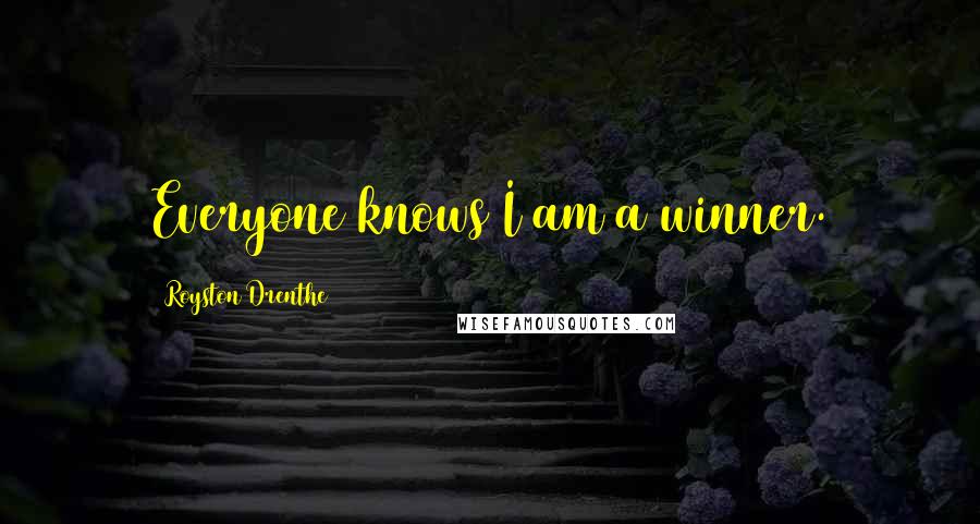 Royston Drenthe Quotes: Everyone knows I am a winner.