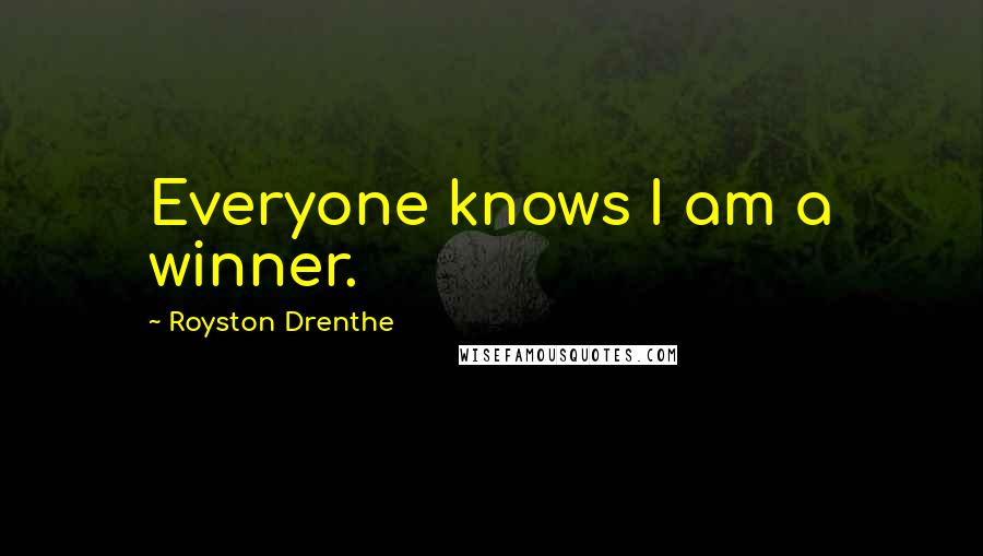 Royston Drenthe Quotes: Everyone knows I am a winner.
