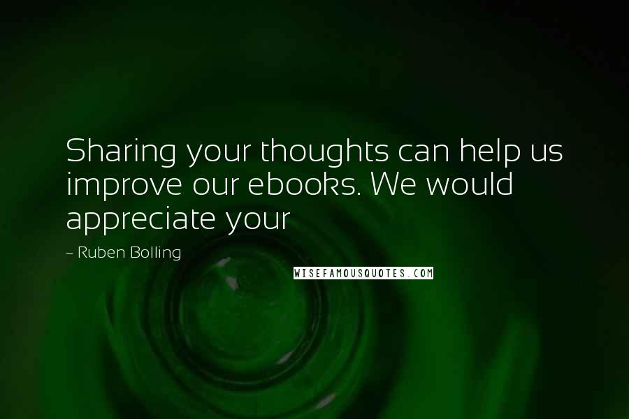 Ruben Bolling Quotes: Sharing your thoughts can help us improve our ebooks. We would appreciate your