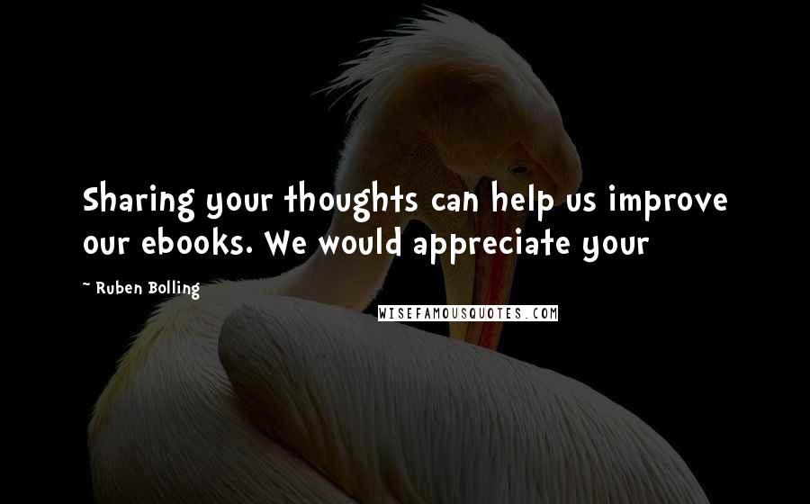Ruben Bolling Quotes: Sharing your thoughts can help us improve our ebooks. We would appreciate your