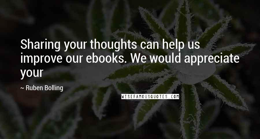 Ruben Bolling Quotes: Sharing your thoughts can help us improve our ebooks. We would appreciate your