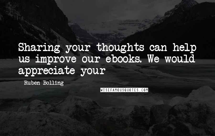 Ruben Bolling Quotes: Sharing your thoughts can help us improve our ebooks. We would appreciate your