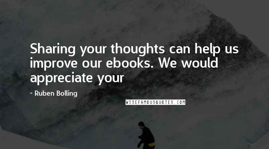 Ruben Bolling Quotes: Sharing your thoughts can help us improve our ebooks. We would appreciate your