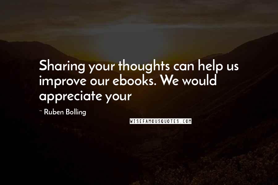 Ruben Bolling Quotes: Sharing your thoughts can help us improve our ebooks. We would appreciate your