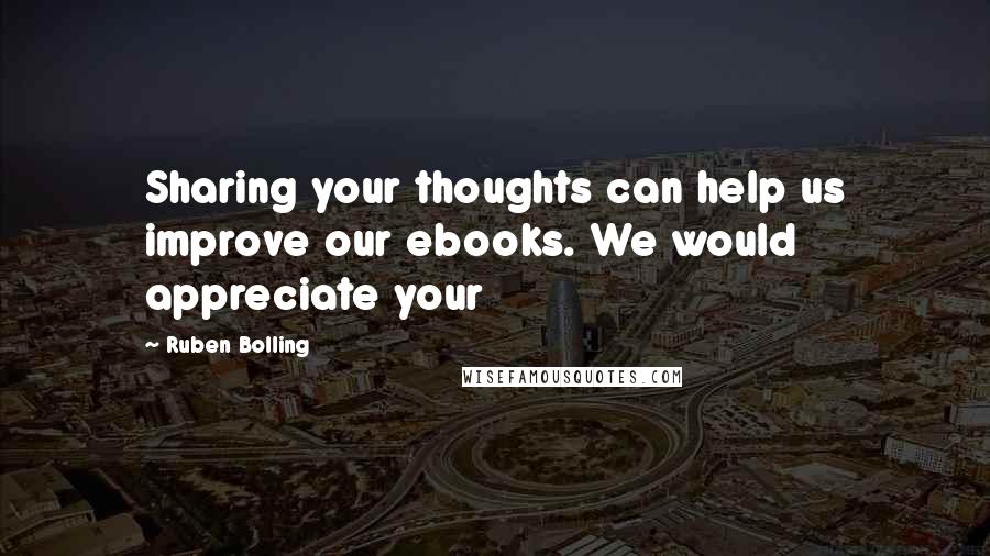 Ruben Bolling Quotes: Sharing your thoughts can help us improve our ebooks. We would appreciate your