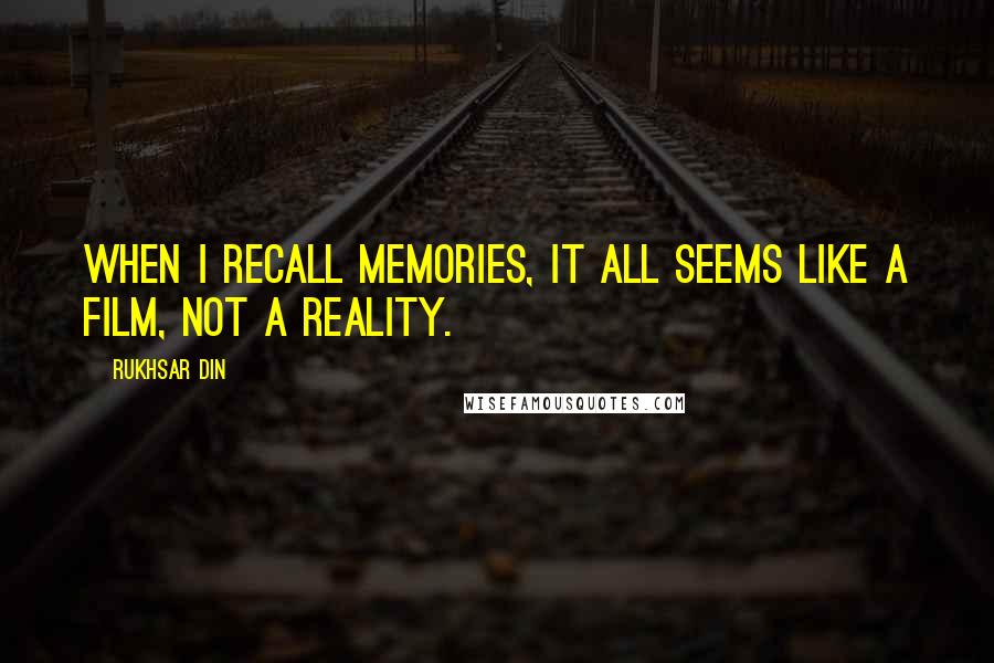 Rukhsar Din Quotes: When I recall memories, it all seems like a film, not a reality.