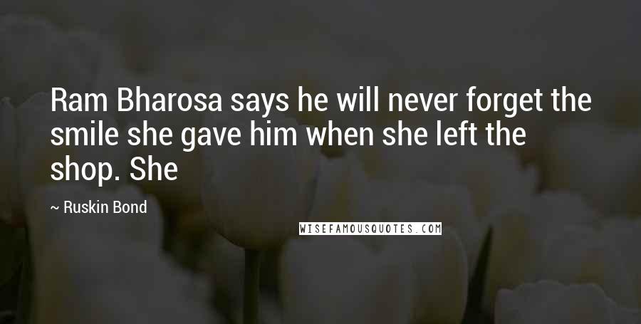 Ruskin Bond Quotes: Ram Bharosa says he will never forget the smile she gave him when she left the shop. She