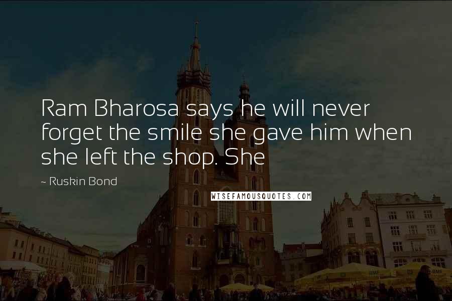 Ruskin Bond Quotes: Ram Bharosa says he will never forget the smile she gave him when she left the shop. She