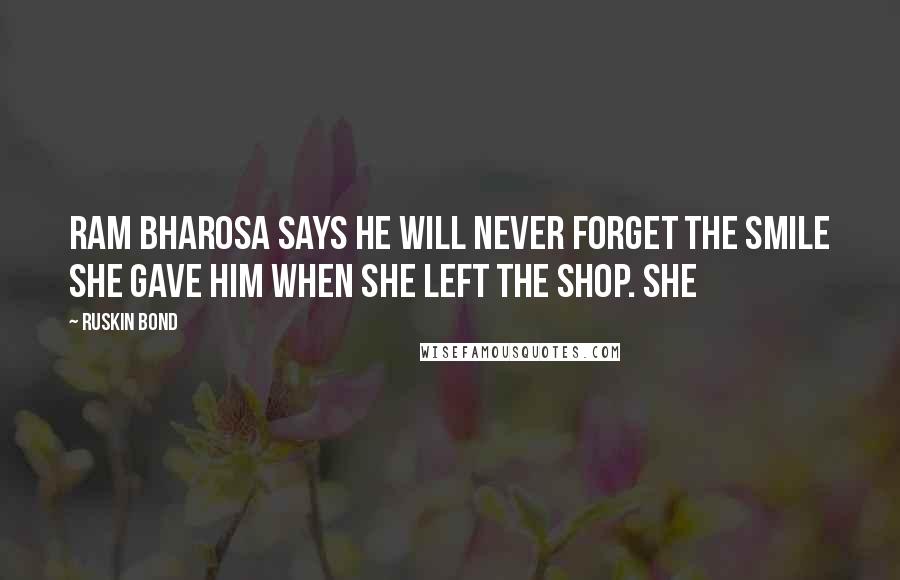 Ruskin Bond Quotes: Ram Bharosa says he will never forget the smile she gave him when she left the shop. She