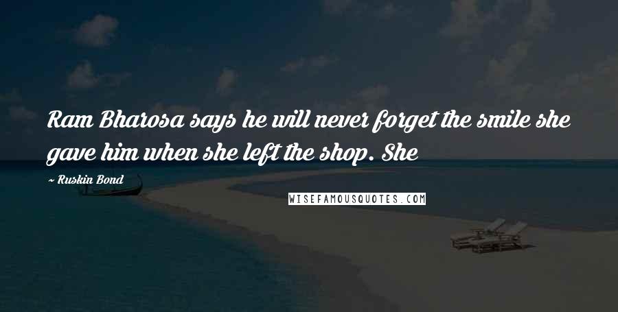 Ruskin Bond Quotes: Ram Bharosa says he will never forget the smile she gave him when she left the shop. She