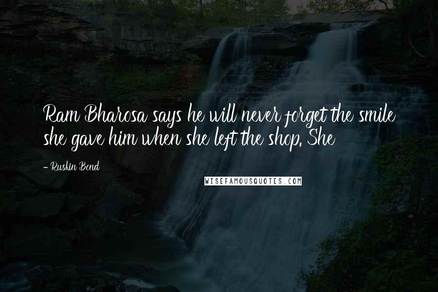 Ruskin Bond Quotes: Ram Bharosa says he will never forget the smile she gave him when she left the shop. She