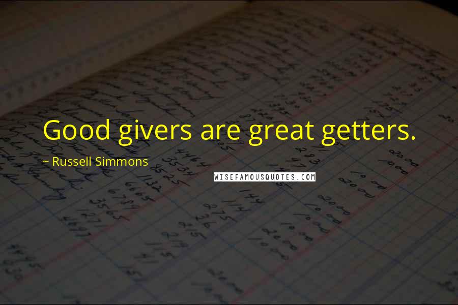 Russell Simmons Quotes: Good givers are great getters.