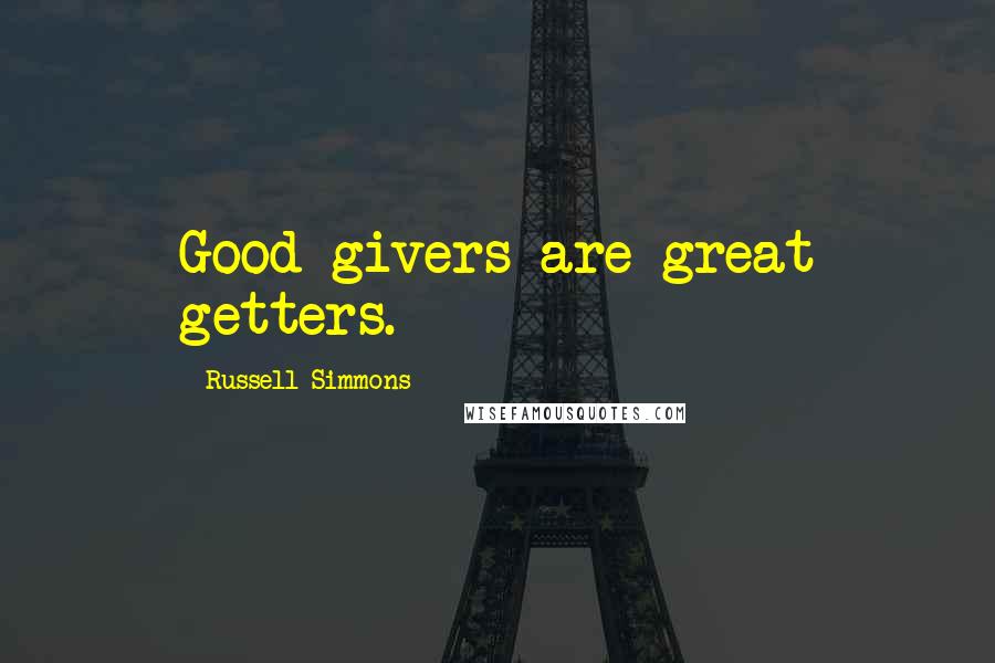 Russell Simmons Quotes: Good givers are great getters.