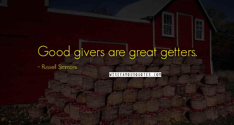 Russell Simmons Quotes: Good givers are great getters.