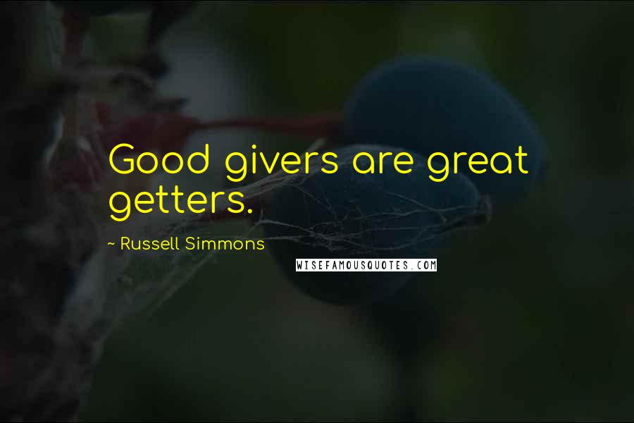 Russell Simmons Quotes: Good givers are great getters.