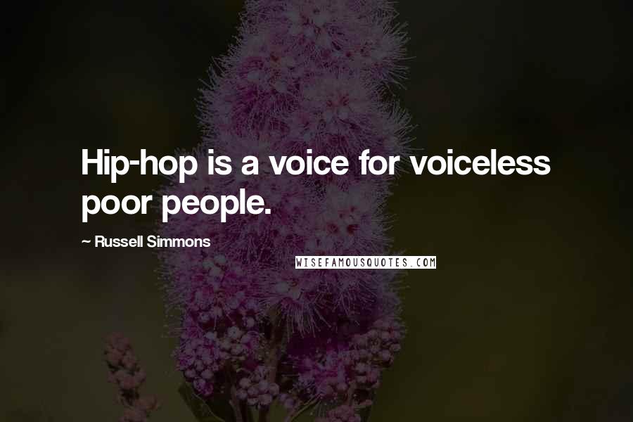 Russell Simmons Quotes: Hip-hop is a voice for voiceless poor people.