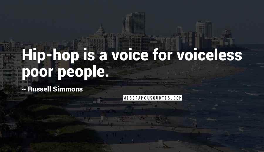 Russell Simmons Quotes: Hip-hop is a voice for voiceless poor people.